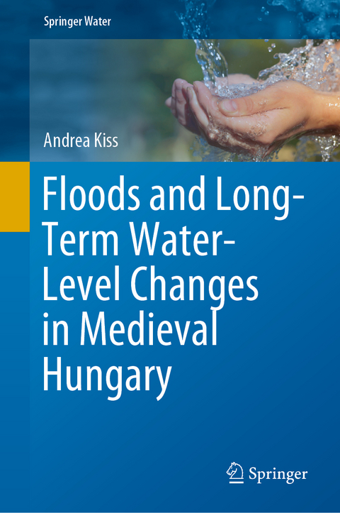 Floods and Long-Term Water-Level Changes in Medieval Hungary - Andrea Kiss