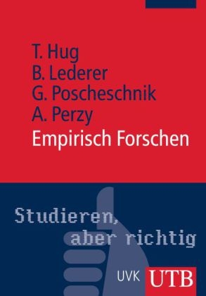 Empirisch Forschen - Theo Hug, Gerald Poscheschnik