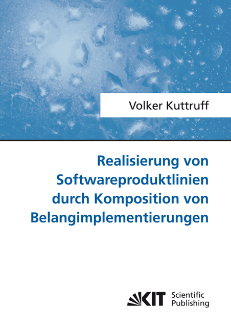 Realisierung von Softwareproduktlinien durch Komposition von Belangimplementierungen - Volker Kuttruff