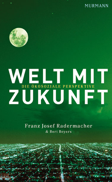 Welt mit Zukunft - Franz Josef Radermacher, Bert Beyers