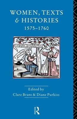 Women, Texts and Histories 1575-1760 - 