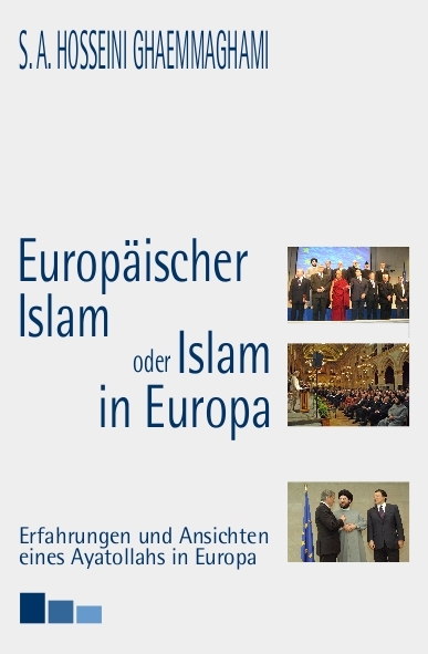 Europ&auml;ischer Islam oder Islam in Europa? - Seyyed A Ghaemmaghami