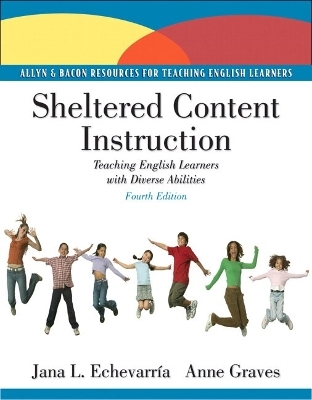 Sheltered Content Instruction - Jana Echevarria, Anne Graves