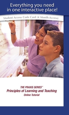 PRAXIS SERIES, THE, Principles of Learning and Teaching Online Self-Study Tutorial -- Access Card