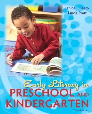 Early Literacy in Preschool and Kindergarten - Janice J. Beaty, Linda Pratt