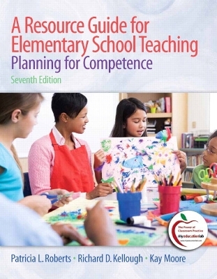A Resource Guide for Elementary School Teaching - Patricia L. Roberts, Richard D. Kellough, Kay M. Moore