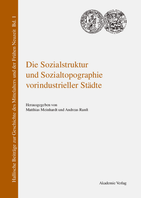 Die Sozialstruktur und Sozialtopographie vorindustrieller St&auml;dte - 
