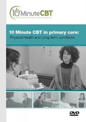 10 Minute CBT in Primary Care: Physical Health and Long-Term Conditions