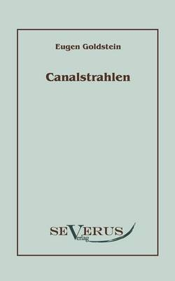 Canalstrahlen - Eugen Goldstein