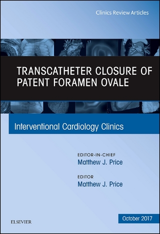 Transcatheter Closure of Patent Foramen Ovale, An Issue of Interventional Cardiology Clinics, E-Book