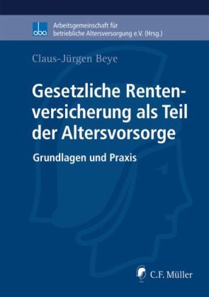 Gesetzliche Rentenversicherung als Teil der Altersvorsorge - Claus-J&uuml;rgen Beye