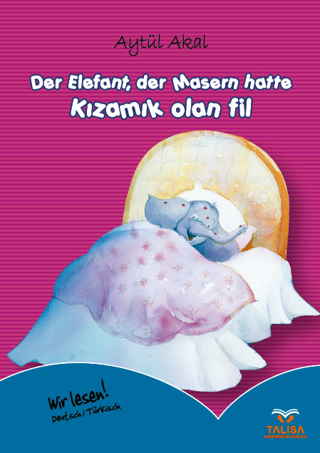 Der Elefant, der Masern hatte /Deutsch-T&uuml;rkisch - Ayt&uuml;l Akal