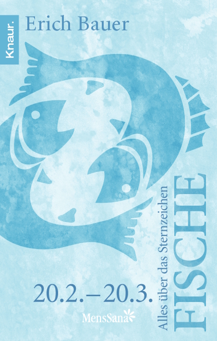 Alles &uuml;ber das Sternzeichen Fische - Erich Bauer