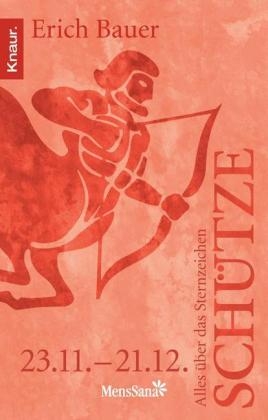 Alles &uuml;ber das Sternzeichen Sch&uuml;tze - Erich Bauer