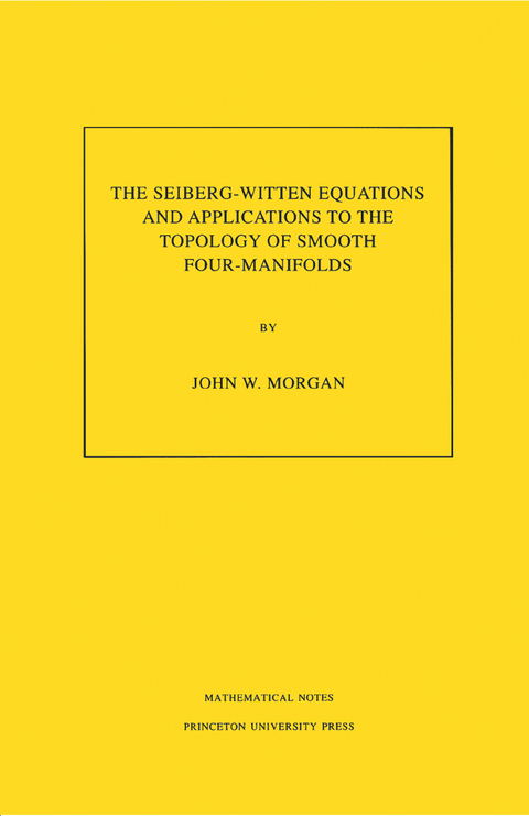 The Seiberg-Witten Equations and Applications to the Topology of Smooth Four-Manifolds - John W. Morgan