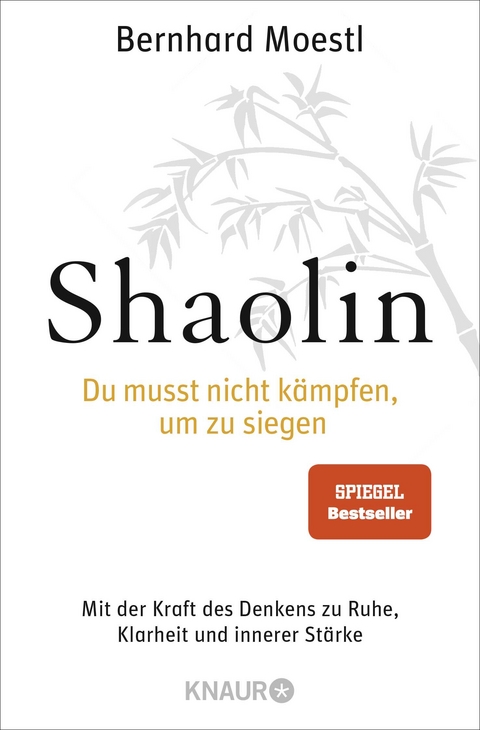 Shaolin - Du musst nicht k&auml;mpfen, um zu siegen! - Bernhard Moestl