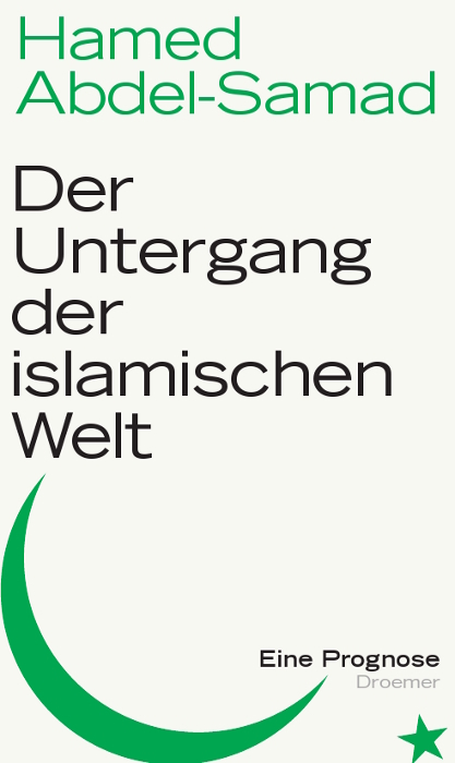 Der Untergang der islamischen Welt - Hamed Abdel-Samad
