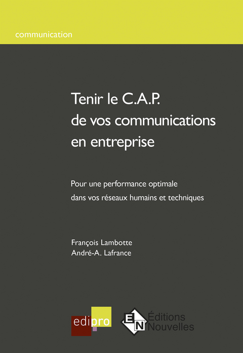 Tenir le C.A.P. de vos communications en entreprise - François Lambotte, André-A. Lafrance