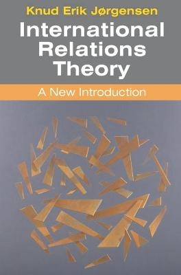 International Relations Theory - Knud Erik J&oslash;rgensen