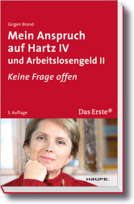 Mein Anspruch auf Hartz IV und Arbeitslosengeld II - J&uuml;rgen Brand