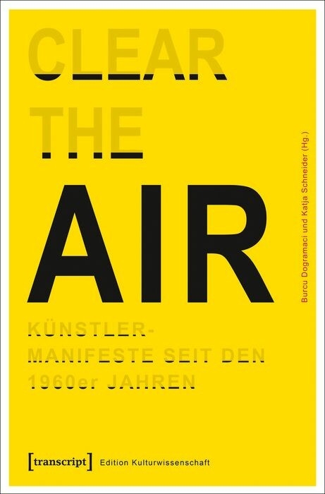 &raquo;Clear the Air&laquo;. K&uuml;nstlermanifeste seit den 1960er Jahren - 