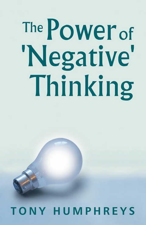 Power of Negative Thinking -  Tony Humphreys