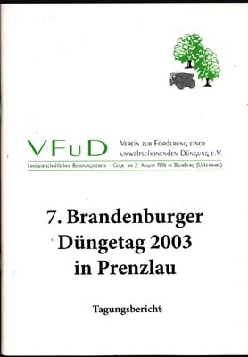 7. Brandenburger D&uuml;ngetag 2003 - Generalthema: D&uuml;ngung als Baustein der Qualit&auml;tssicherung - Dietmar Schulze, Michael Fuchs, Wilfried Littmann, Steffen Leidel, Arnold Finck, Gernot Ferch