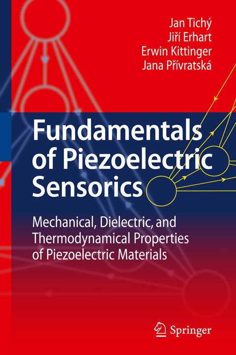 Fundamentals of Piezoelectric Sensorics - Jan Tich&yacute;, Jir&iacute; Erhart, Erwin Kittinger, Jana Pr&iacute;vratsk&aacute;