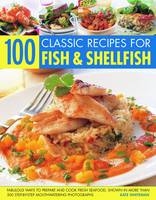 100 Classic Recipes for Fish and Shellfish - Kate Whiteman