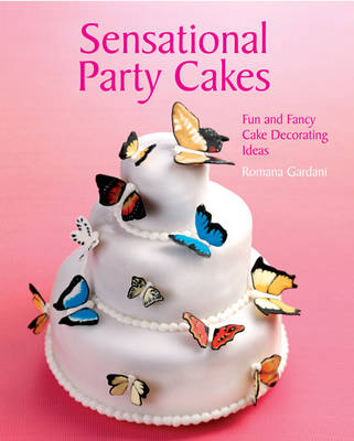 Sensational Party Cakes - Romana Gardani