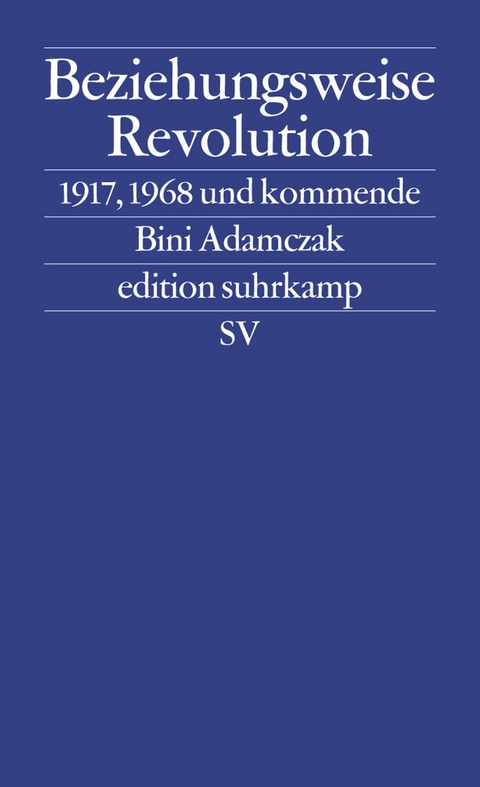 Beziehungsweise Revolution - Bini Adamczak