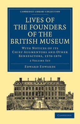Lives of the Founders of the British Museum 2 Volume Paperback Set - Edward Edwards