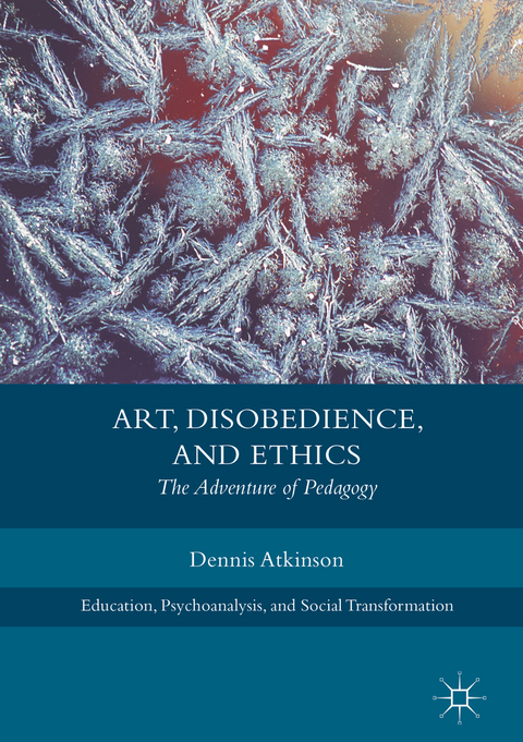 Art, Disobedience, and Ethics - Dennis Atkinson