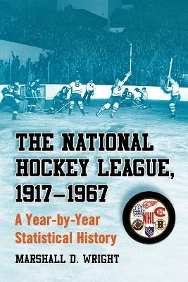 The National Hockey League, 1917-1967 - Marshall D. Wright