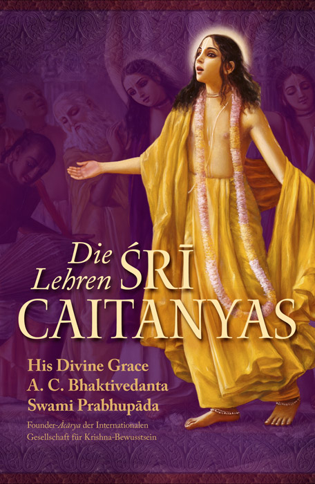 Die Lehren Sri Caitanyas - A. C. Bhaktivedanta Swami Prabhupada