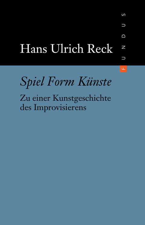 Spiel Form K&uuml;nste - Hans Ulrich Reck
