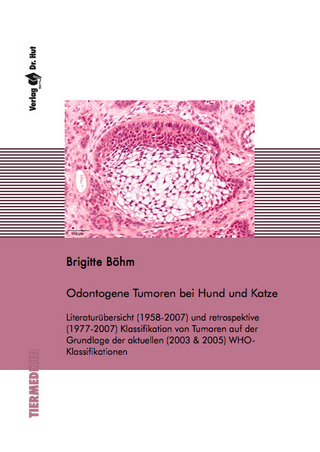 Odontogene Tumoren bei Hund und Katze - Literaturübersicht (1958-2007) und retrospektive (1977-2007) Klassifikation von Tumoren auf der Grundlage der aktuellen (2003 & 2005) WHO-Klassifikationen