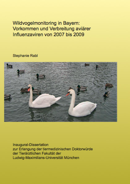 Wildvogelmonitoring in Bayern: Vorkommen und Verbreitung avi&auml;rer Influenzaviren von 2007 bis 2009 - Stephanie Rabl
