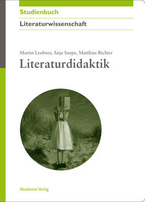 Literaturdidaktik - Martin Leubner, Anja Saupe, Matthias Richter