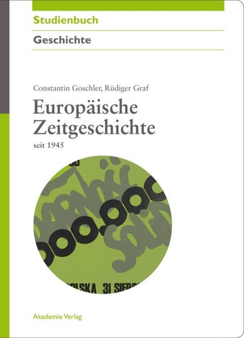 Europ&auml;ische Zeitgeschichte seit 1945 - Constantin Goschler, R&uuml;diger Graf