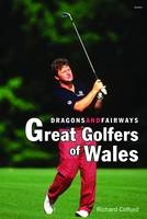 Dragons and Fairways - Great Golfers of Wales
