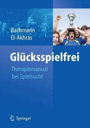 Glücksspielfrei - Ein Therapiemanual bei Spielsucht