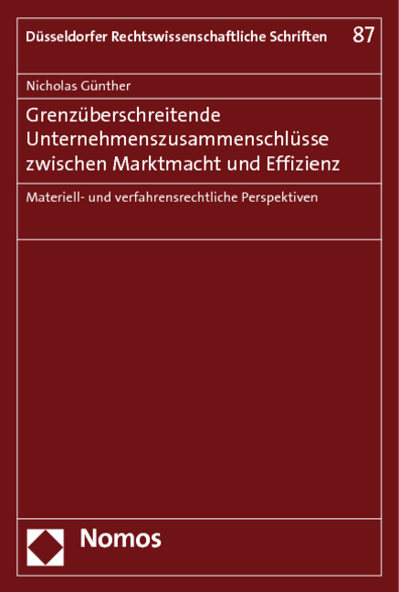 Grenz&uuml;berschreitende Unternehmenszusammenschl&uuml;sse zwischen Marktmacht und Effizienz - Nicholas G&uuml;nther