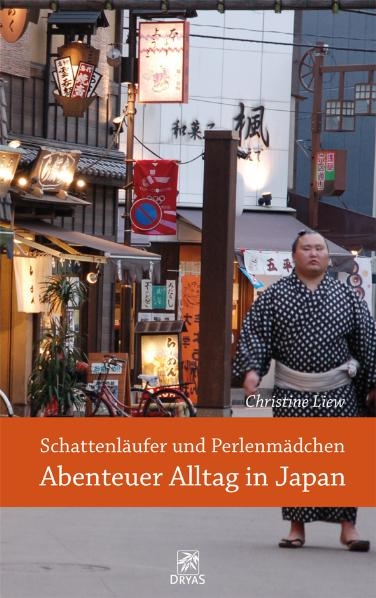 Schattenl&auml;ufer und Perlenm&auml;dchen -  Abenteuer Alltag in Japan - Christine Liew