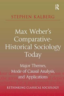 Max Weber's Comparative-Historical Sociology Today