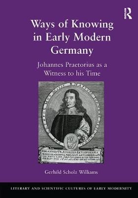 Ways of Knowing in Early Modern Germany -  Gerhild Scholz Williams