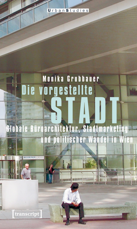Die vorgestellte Stadt - Monika Grubbauer