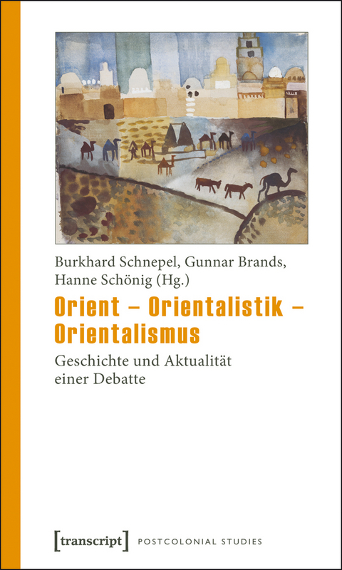 Orient &ndash; Orientalistik &ndash; Orientalismus - 