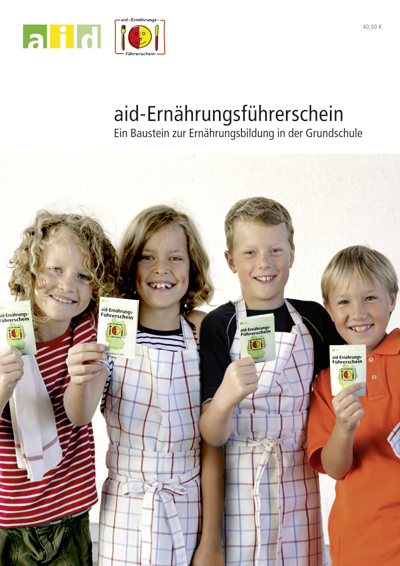 aid-Ern&auml;hrungsf&uuml;hrerschein - ein Baustein zur Ern&auml;hrungsbildung in der Grundschule - Ingrid Br&uuml;ggemann, Ute Gomm, Dorle Gr&uuml;newald-Funk