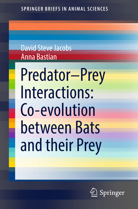 Predator&ndash;Prey Interactions: Co-evolution between Bats and Their Prey - David Steve Jacobs, Anna Bastian